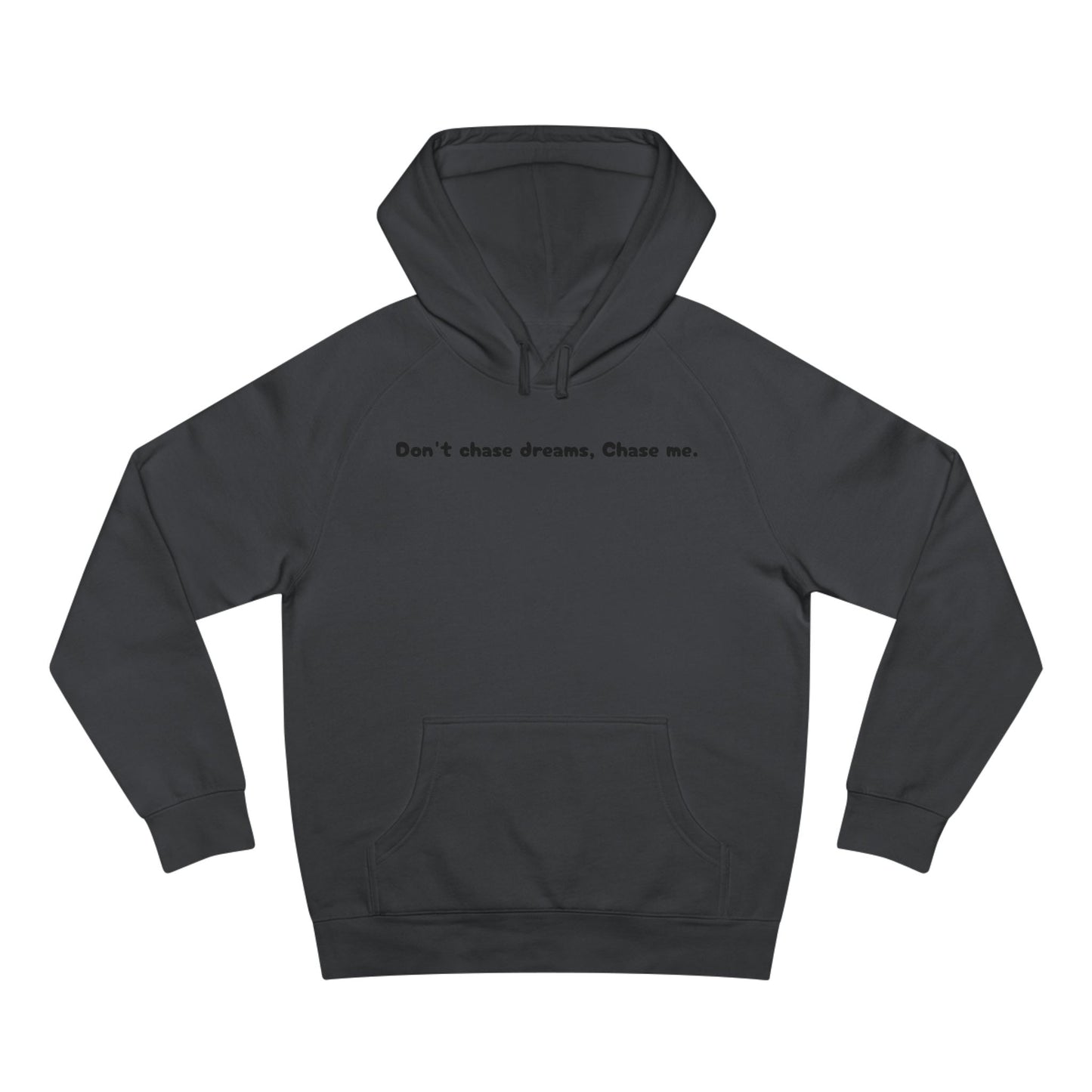 Unisex Motivational Hoodie - Don't Chase Dreams, Chase Me - Cozy Everyday Wear, Inspirational Gift, Perfect for Relaxing, Birthdays, [...]